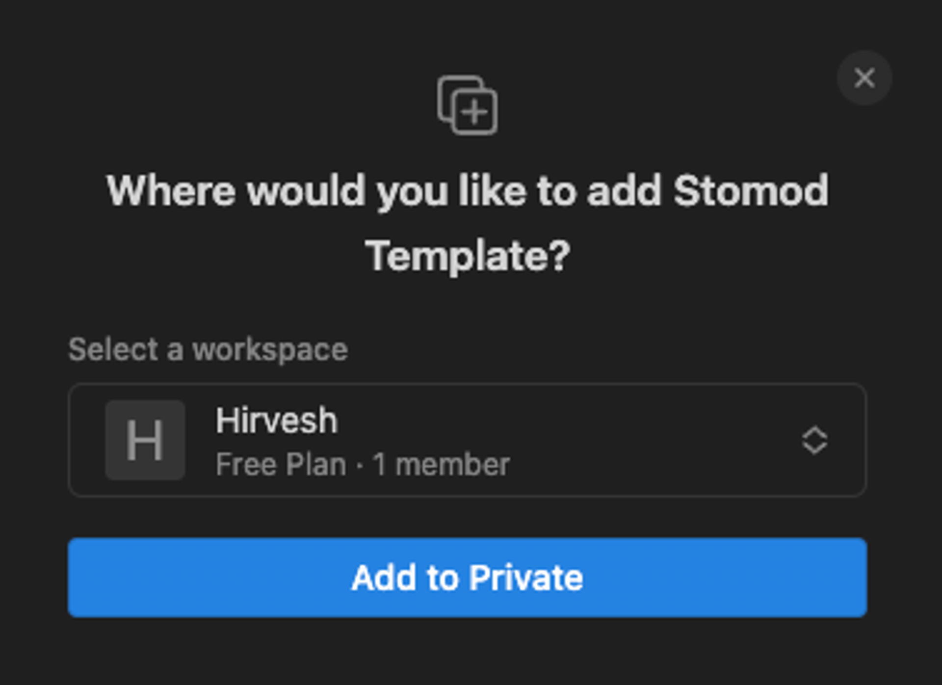 Choose the workspace you want to duplicate the Stomod template into if you have multiple workspaces